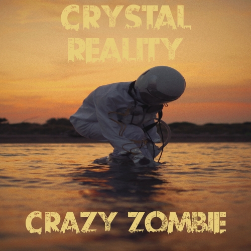 Crazy Zombie - Crystal Reality (2020)