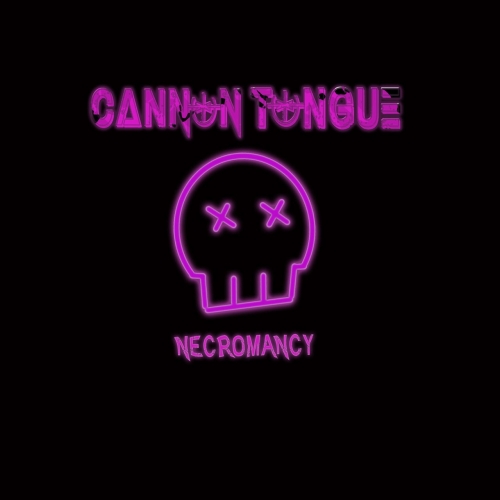 Cannon Tongue - Necromancy (Deluxe) (2020)