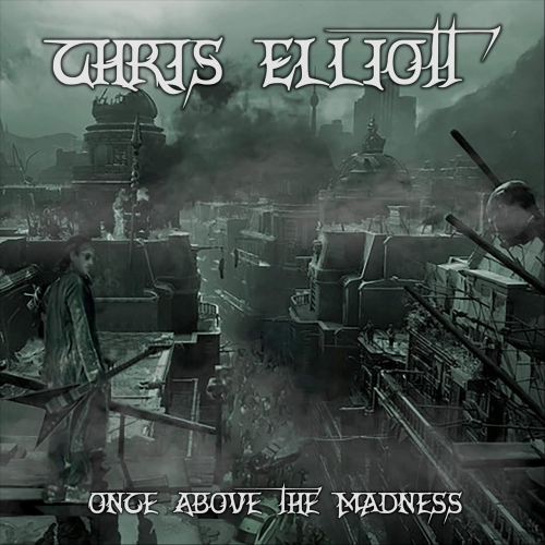 Chris Elliott - Once Above the Madness (2020)