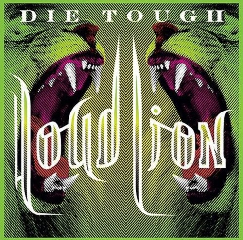 Loud Lion - Diе Тоugh (2010)