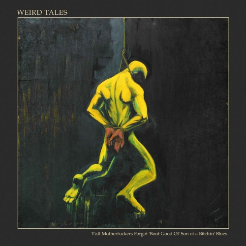 Weird Tales - Y'all Motherfuckers Forgot 'Bout Good Ol' Son of a Bitchin' Blues (EP) (2021)