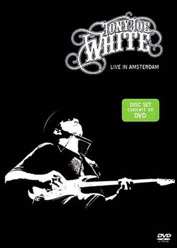 Tony Joe White - Live In Amsterdam (2010)