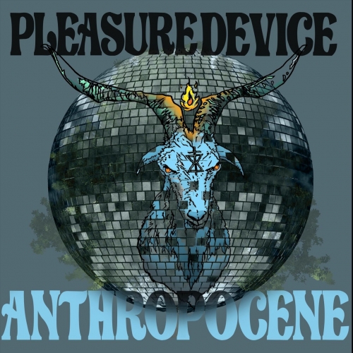 Pleasure Device - Anthropocene (2021)