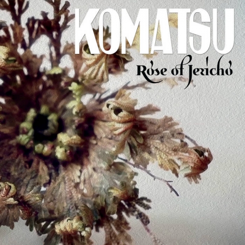 Komatsu - Rose of Jericho (2021)