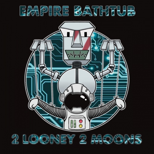 Empire Bathtub - 2 Looney 2 Moons (2021)