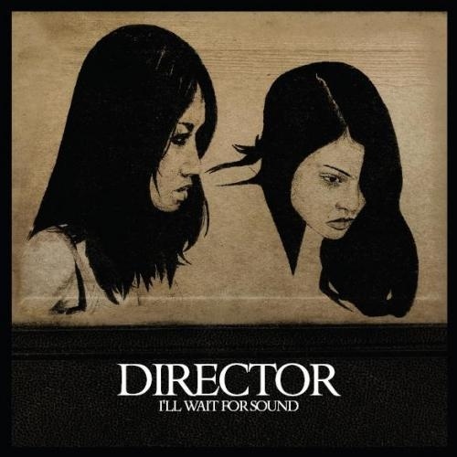 Director - I'll Wait For Sound (2009)