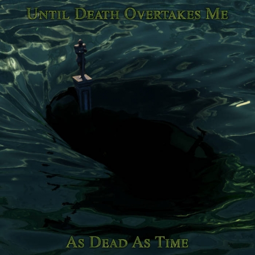 Until Death Overtakes Me - As Dead as Time (2021)