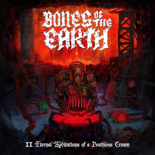 Bones of the Earth - II. Eternal Meditations of a Deathless Crown (2021)