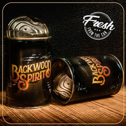 Backwood Spirit - Fresh from the Can (2021)