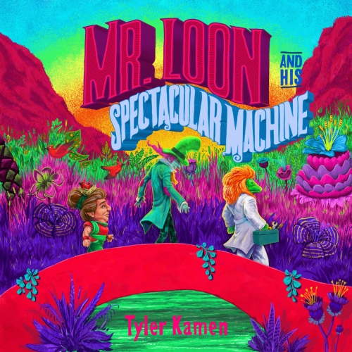 Tyler Kamen - Mr. Loon and His Spectacular Machine (2021)
