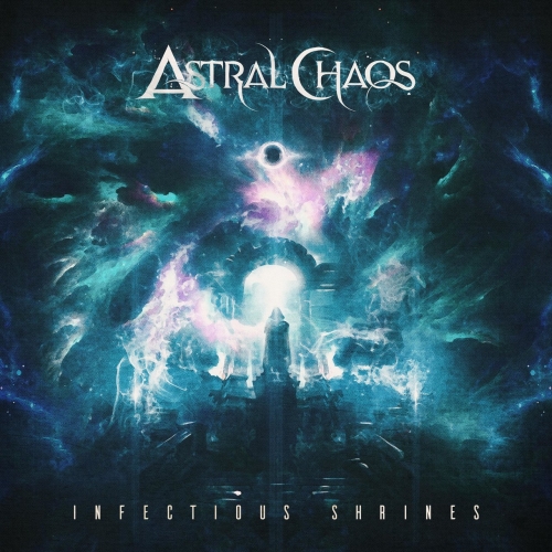 Astral Chaos - Infectious Shrines (2021)