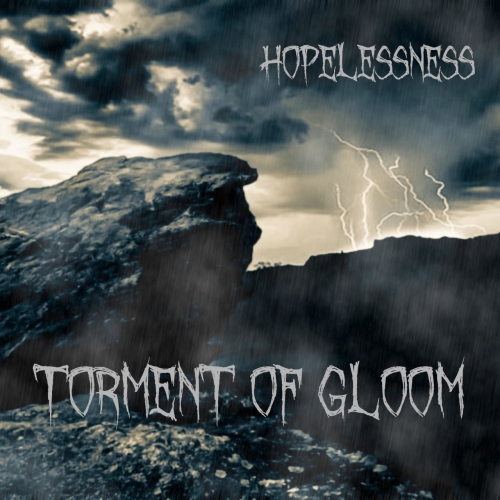 Torment Of Gloom - Hopelessness (Deluxe) (2021)