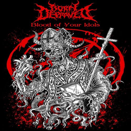 Born Depraved - Blood of Your Idols (2021)