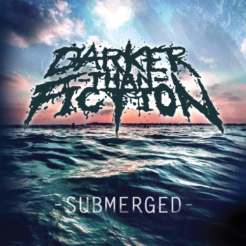 Darker Than Fiction - Submerged (2021)