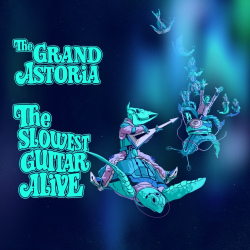 The Grand Astoria - The Slowest Guitar Alive (2021)