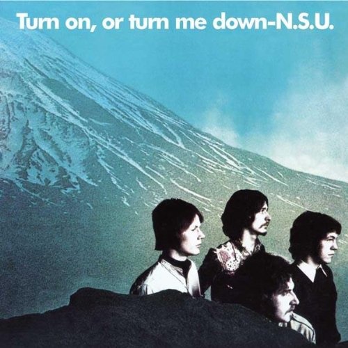 N.S.U. - Turn On Or Turn Me Down (1969)