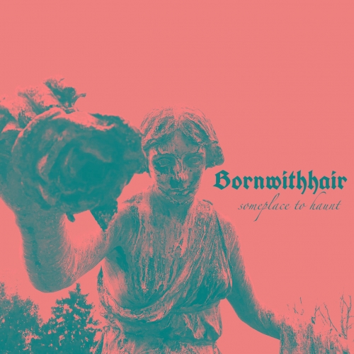 Bornwithhair - Someplace to Haunt (2021)
