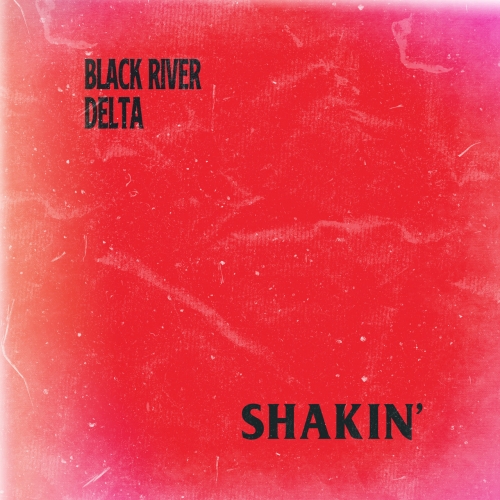 Black River Delta - Shakin' (2021)