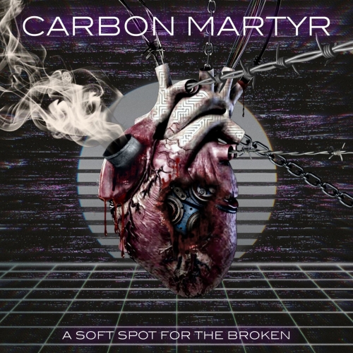 Carbon Martyr - A Soft Spot For The Broken (2021)