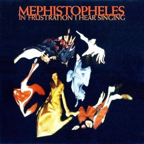 Mephistopheles - In Frustration I Hear Singing (1969)
