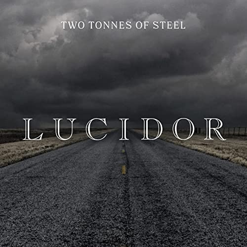 Lucidor - Two Tonnes Of Steel (2021)