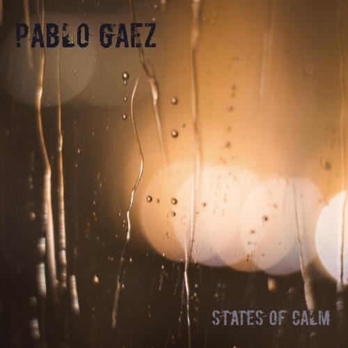 Pablo Gaez - States Of Calm (2021)