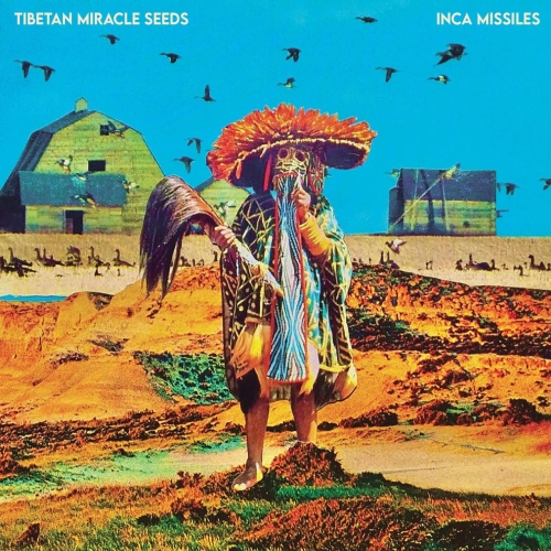 Tibetan Miracle Seeds - Inca Missiles (2021)