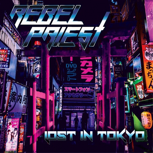 REBEL PRIEST - Lost In Tokyo