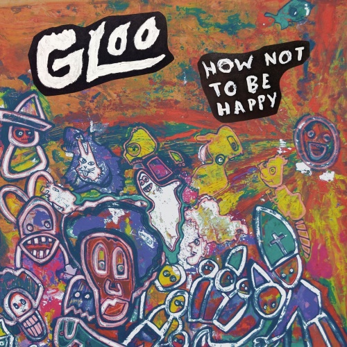 GLOO - How Not to Be Happy (2021)