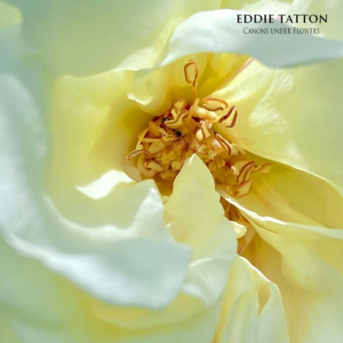 Eddie Tatton - Canons Under Flowers (2021)