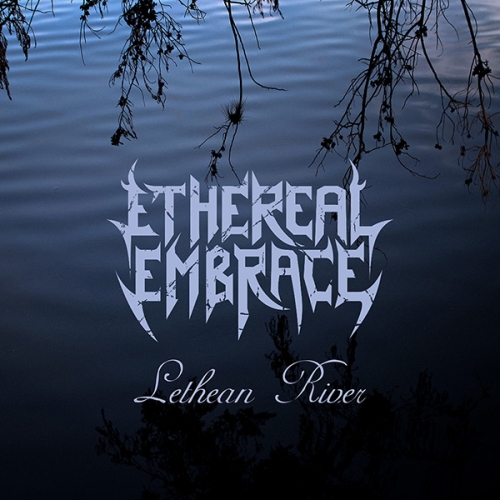 Ethereal Embrace - Lethean River (2021)