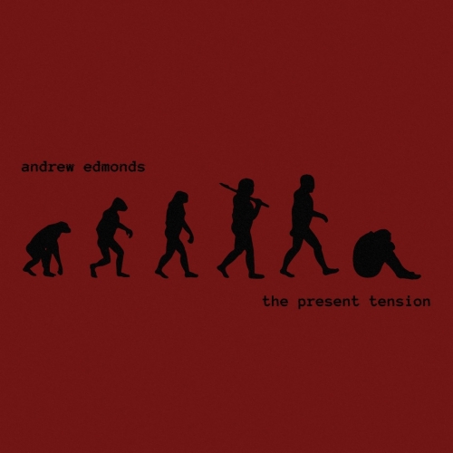 Andrew Edmonds - The Present Tension (2021)