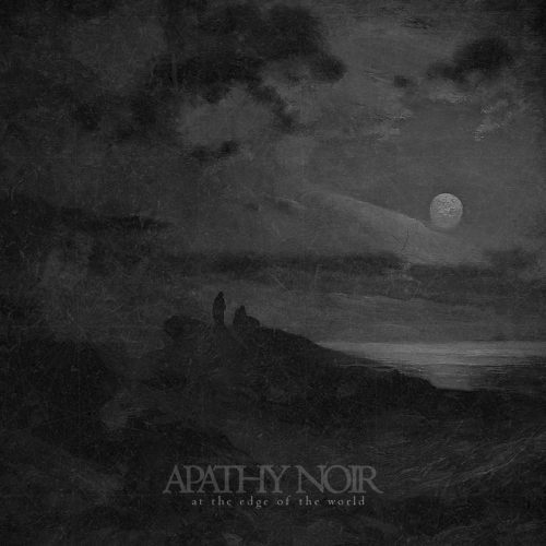 Apathy Noir - At the Edge of the World (2021)