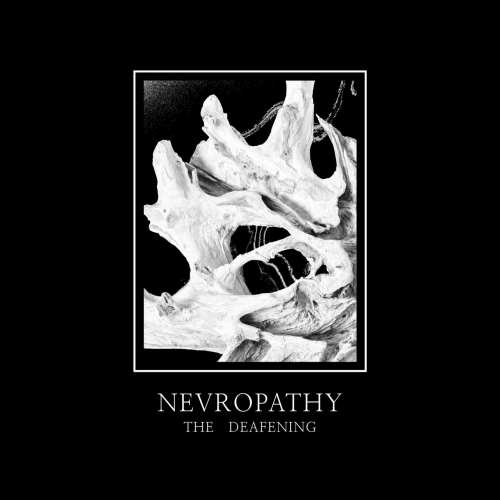 Nevropathy - The Deafening (2021)