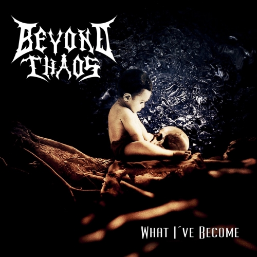 Beyond Chaos - What I've Become (2021)
