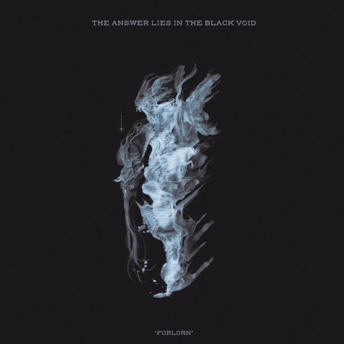 THE ANSWER LIES IN THE BLACK VOID - Forlorn (2021)
