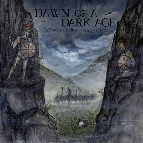 Dawn Of A Dark Age - Le Forche Caudine - 321 a.C 2021 d.C (2021)