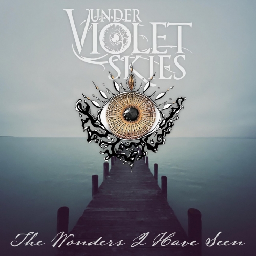 Under Violet Skies - The Wonders I Have Seen (2021)