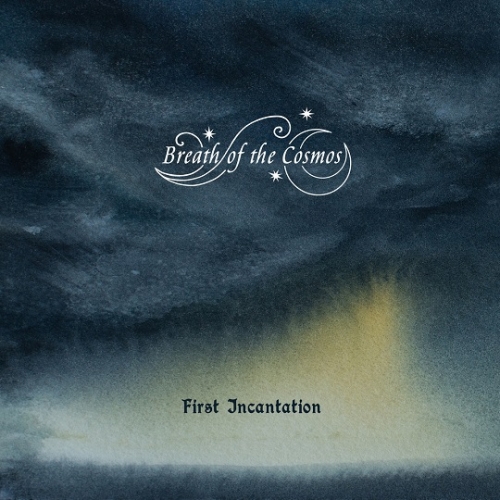 Breath of the Cosmos - First Incantation (2021)