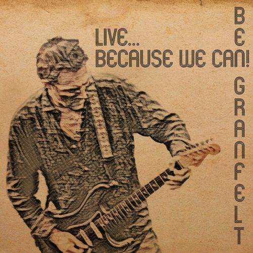 Ben Granfelt - Live... Because We Can! (Live) (2021)