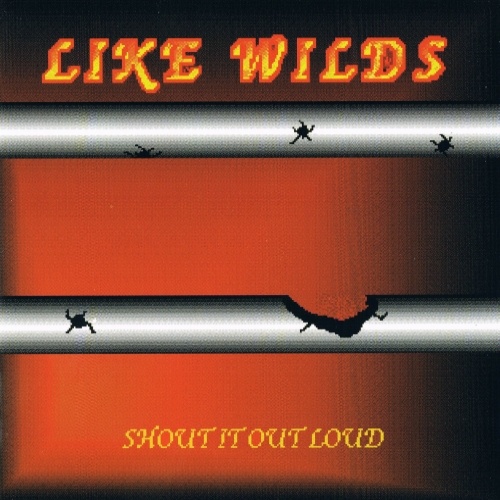 Like Wilds - Shout It Out Loud (1995)