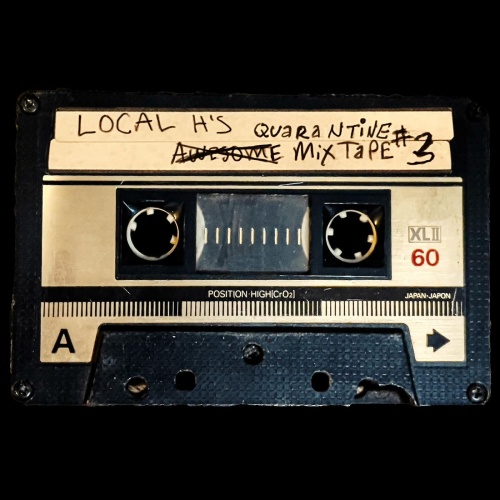 Local H - Local H's Awesome Quarantine Mix-Tape #3 (2021)