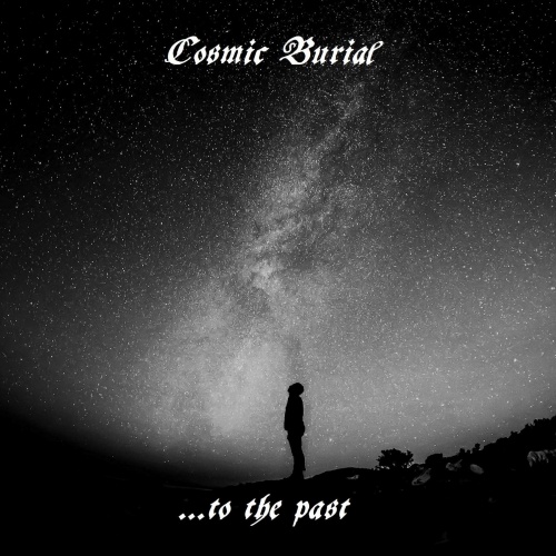 Cosmic Burial - ...to the Past (2021)