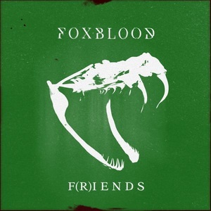 Foxblood - F(r)iends (Single) (2021)
