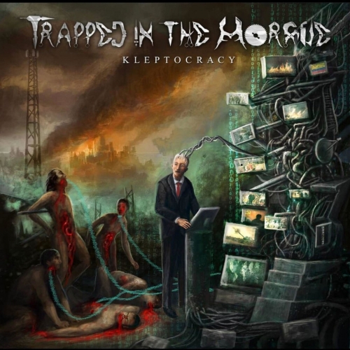 Trapped in the Morgue - Kleptocracy (2021)