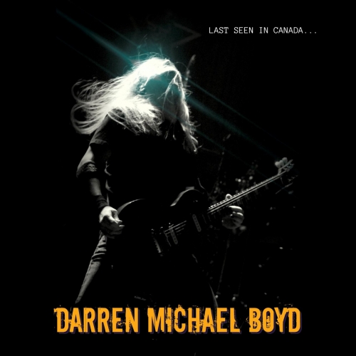 Darren Michael Boyd - Last Seen in Canada... (2021)