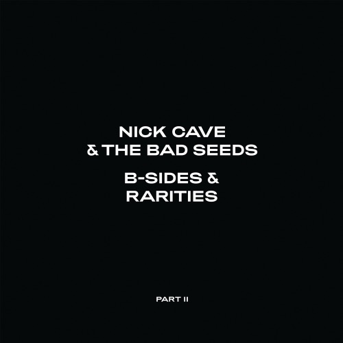 Nick Cave & The Bad Seeds - B-Sides & Rarities (Part II) (2021)