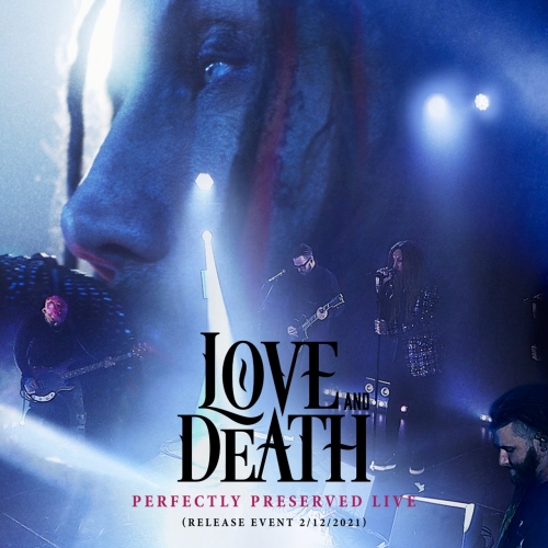 Love And Death - Perfectly Preserved Live (Release Event 2/12/2021) (2021)