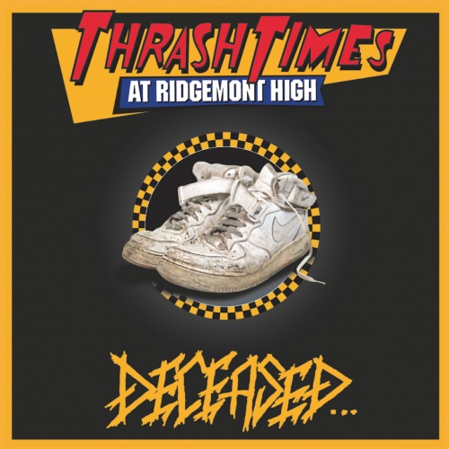 Deceased  Thrash Times at Ridgemont High (2021)