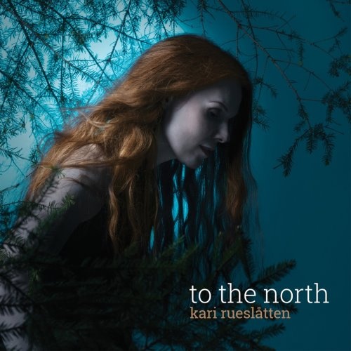 Kari Rueslatten - То Тhе Nоrth (2015)
